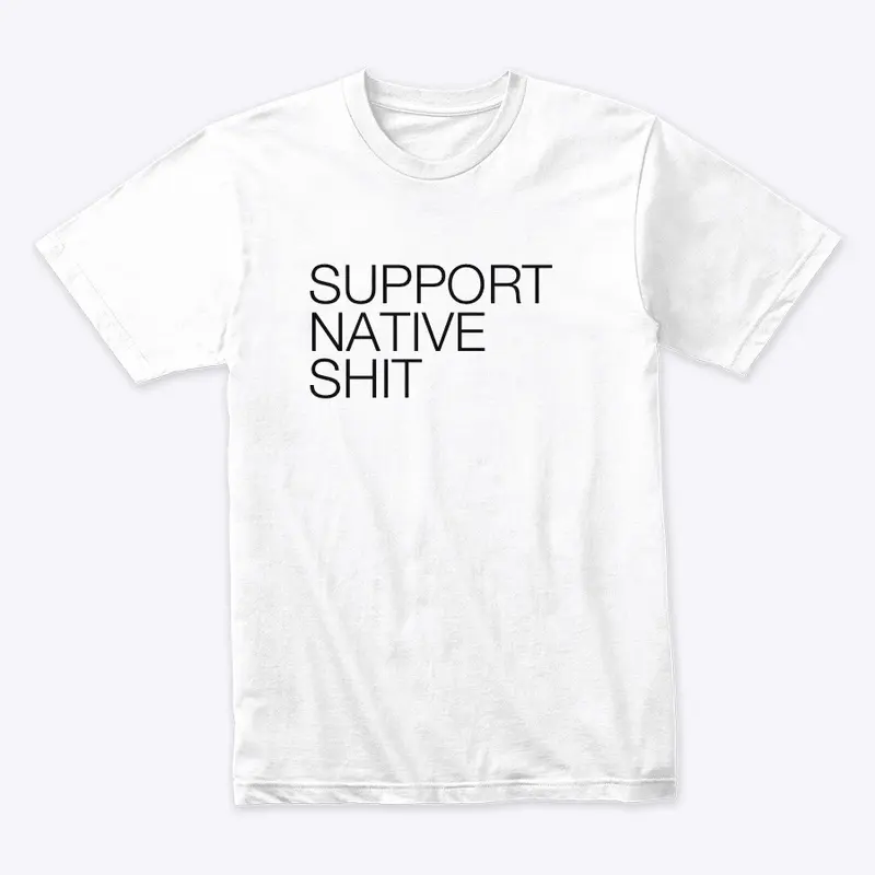 SUPPORT NATIVE SHIT